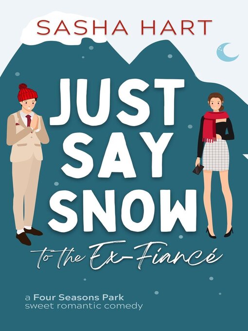 Title details for Just Say Snow to the Ex-Fiancé by Sasha Hart - Available